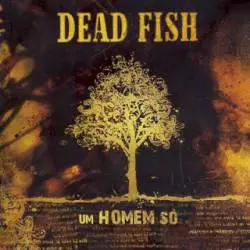 Dead Fish : Um Homem Só